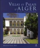 Couverture du livre « Villas et palais d'Alger : du XVIII siècle à nos jours » de Marion Vidal-Bue aux éditions Place Des Victoires