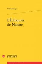 Couverture du livre « L'échiquier de nature » de Wilfrid Fauquet aux éditions Classiques Garnier