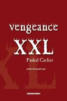 Couverture du livre « Vengeance XXL » de Paskal Carlier aux éditions Kirographaires
