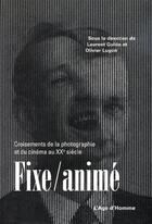 Couverture du livre « Fixe anime: croisement de la photographie et du cinema au xxe siecle » de Guido/Lugon aux éditions L'age D'homme