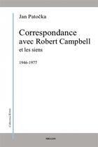 Couverture du livre « Correspondance avec Robert Campbell et les siens ; 1946-1977 » de Jan Patocka aux éditions Millon