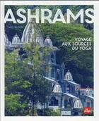 Couverture du livre « Ashrams : voyage aux sources du yoga » de Yael Bloch aux éditions La Plage