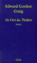 Couverture du livre « De l'art du théâtre » de Edward Gordon Craig aux éditions Circe