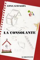 Couverture du livre « La consolante » de Anna Gavalda aux éditions Le Dilettante