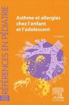 Couverture du livre « Asthme et allergies chez l'enfant et l'adolescent » de Guy Dutau aux éditions Elsevier-masson