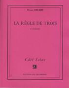 Couverture du livre « La règle de trois » de Bruno Druart aux éditions Art Et Comedie