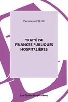 Couverture du livre « Traité de finances publiques hospitalières » de Dominique Peljak aux éditions Les Etudes Hospitalieres
