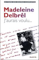 Couverture du livre « J'aurais voulu... » de Madeleine Delbrel aux éditions Nouvelle Cite