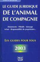 Couverture du livre « Le guide juridique de l' animal de compagnie 2003 » de Resmond-Michel aux éditions Prat