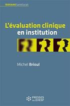 Couverture du livre « L'evaluation clinique en institution » de Michel Brioul aux éditions Ehesp