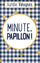 Couverture du livre « Minute, papillon ! » de Aurelie Valognes aux éditions Mazarine