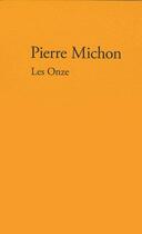 Couverture du livre « Les onze » de Pierre Michon aux éditions Verdier