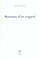 Couverture du livre « Romans d'un regard » de Bernard Noel aux éditions P.o.l