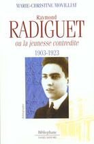 Couverture du livre « Raymond Radiguet ; La Jeunesse Contredite » de Marie-Christine Movilliat aux éditions Bibliophane-daniel Radford