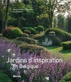 Couverture du livre « Jardins d'inspiration en Belgique » de Ivo Pauwels et Marie-Noelle Cruysmans aux éditions Editions Racine