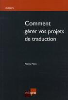 Couverture du livre « Comment gérer vos projets de traduction » de Nancy Matis aux éditions Cci De Liege Edipro