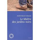 Couverture du livre « Le maître des jardins noirs » de Andre-Marcel Adamek aux éditions Espace Nord