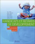 Couverture du livre « Handicaps et retards de développement ; prévention et intervention précoce » de  aux éditions Beliveau