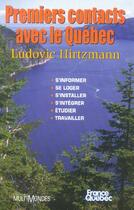 Couverture du livre « Premiers contacts avec le Québec » de Ludovic Hirtzmann aux éditions Multimondes