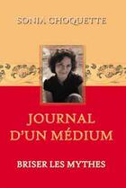 Couverture du livre « Journal d'un médium ; briser les mythes » de Sonia Choquette aux éditions Ada