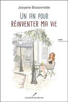 Couverture du livre « Un an pour réinventer ma vie » de Josyane Bissonnette aux éditions Les Editeurs Reunis