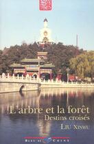 Couverture du livre « L'Arbre Et La Foret ; Destins Croises » de Xinwu Liu aux éditions Bleu De Chine