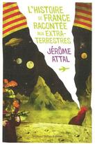 Couverture du livre « L'histoire de France racontée aux extra-terrestres » de Jerome Attal aux éditions Stephane Million