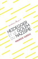 Couverture du livre « Heidegger et le golem du nazisme » de Maurice Ulrich aux éditions Arcane 17