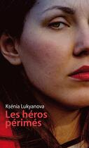 Couverture du livre « Les héros périmés » de Ksenia Lukyanova aux éditions Rue Des Promenades