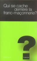 Couverture du livre « Qui se cache derrière la franc-maçonnerie » de Michel Cugnet aux éditions L'hebe