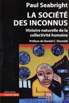 Couverture du livre « La société des inconnus : histoire naturelle de la collectivité humaine » de Paul Seabright aux éditions Markus Haller