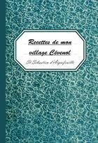 Couverture du livre « Recettes de mon village cévenol ; St Sébastien d'Aigrefeuille » de Marie-Angele Bigou et Clemence Aldebert aux éditions Les Pieds Dans L'herbe