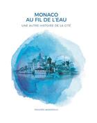 Couverture du livre « Monaco, au fil de l'eau » de Philippe Mondielli aux éditions Gilletta
