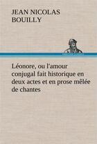 Couverture du livre « Leonore, ou l'amour conjugal fait historique en deux actes et en prose melee de chantes » de Jean-Nicolas Bouilly aux éditions Tredition