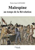 Couverture du livre « Malespine au temps de la Révolution » de Pierre Jean Gayrard aux éditions Baudelaire