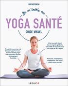 Couverture du livre « Yoga santé ; guide visuel » de Sophie Pensa aux éditions Leduc