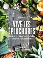 Couverture du livre « Vive les épluchures » de Julie Soucail et Anne Bergeron aux éditions Tana