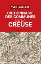 Couverture du livre « Dictionnaire des communes de la creuse » de Yves Lavalade aux éditions Geste