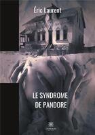 Couverture du livre « Le syndrome de Pandore » de Eric Laurent aux éditions Le Lys Bleu
