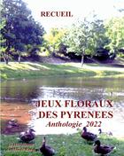 Couverture du livre « Jeux floraux des Pyrénées : anthologie 2022 » de La Meridienne Du Mon aux éditions La Meridienne Du Monde Rural