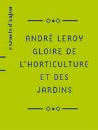 Couverture du livre « André Leroy : Gloire de l'horticulture et des jardins » de Isabelle Lévêque aux éditions Revue 303