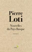 Couverture du livre « Pierre Loti : nouvelles du Pays Basque » de Pierre Loti aux éditions Kilika
