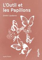 Couverture du livre « L'outil et les papillons » de Dmitri Lipskerov aux éditions Agullo