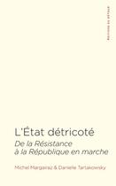 Couverture du livre « L'Etat détricoté ; de la Résistance à la République en marche » de Danielle Tartakowsky et Michel Margairaz aux éditions Editions Du Detour