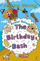 Couverture du livre « Pirate School: The Birthday Bash » de Jeremy Strong aux éditions Penguin Books Ltd Digital