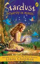 Couverture du livre « Stardust: Believe in Magic » de Linda Chapman aux éditions Penguin Books Ltd Digital