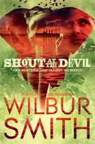 Couverture du livre « Shout At The Devil » de Wilbur Smith aux éditions Pan Macmillan