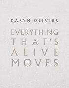 Couverture du livre « Karyn Olivier : everything that's alive moves » de Karyn Olivier aux éditions Dap Artbook