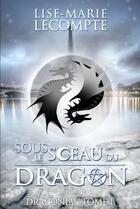 Couverture du livre « Sous le sceau du dragon » de Lise-Marie Lecompte aux éditions Lulu