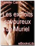 Couverture du livre « Les exploits savoureux de Muriel » de Camille Carat aux éditions Ebookslib